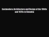 [Read PDF] Eastmodern: Architecture and Design of the 1960s and 1970s in Slovakia Ebook Free
