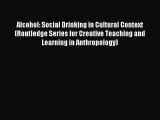 Read Alcohol: Social Drinking in Cultural Context (Routledge Series for Creative Teaching and