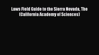 Read Laws Field Guide to the Sierra Nevada The (California Academy of Sciences) Ebook Free