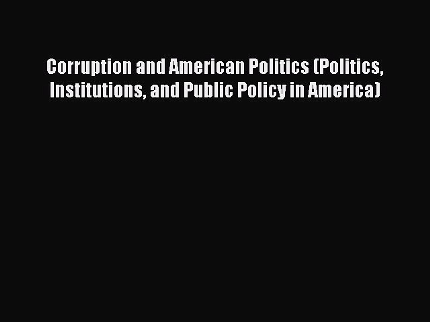 ⁣Read Corruption and American Politics (Politics Institutions and Public Policy in America)