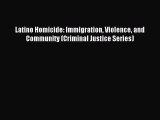 Read Latino Homicide: Immigration Violence and Community (Criminal Justice Series) PDF Online