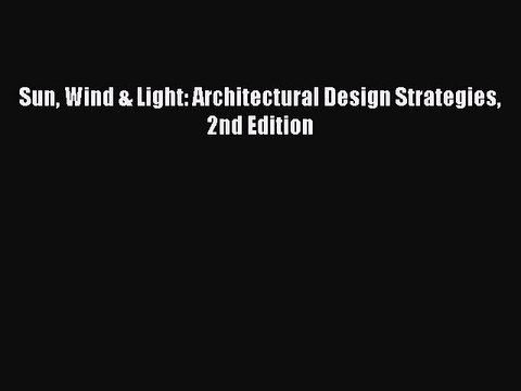 [Read PDF] Sun Wind & Light: Architectural Design Strategies 2nd Edition Ebook Online