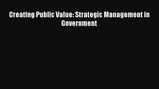 Read Creating Public Value: Strategic Management in Government Ebook Free
