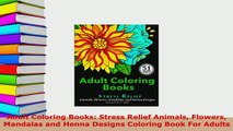 PDF  Adult Coloring Books Stress Relief Animals Flowers Mandalas and Henna Designs Coloring Free Books