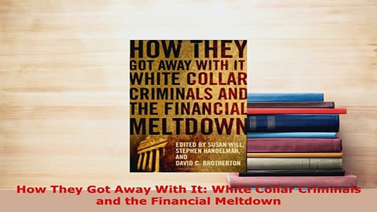 PDF  How They Got Away With It White Collar Criminals and the Financial Meltdown Download Full Ebook