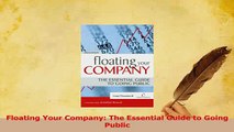 Read  Floating Your Company The Essential Guide to Going Public Ebook Free