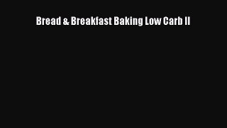 [Read PDF] Bread & Breakfast Baking Low Carb II Download Free