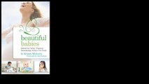 Beautiful Babies: Nutrition for Fertility, Pregnancy, Breast-feeding, and Baby's First Foods 2013 by Kristen Michaelis