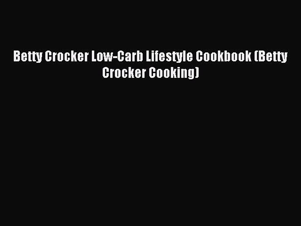 [Read PDF] Betty Crocker Low-Carb Lifestyle Cookbook (Betty Crocker Cooking) Download Online