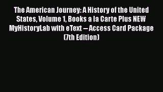 [Read book] The American Journey: A History of the United States Volume 1 Books a la Carte