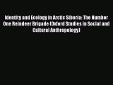 [Read book] Identity and Ecology in Arctic Siberia: The Number One Reindeer Brigade (Oxford