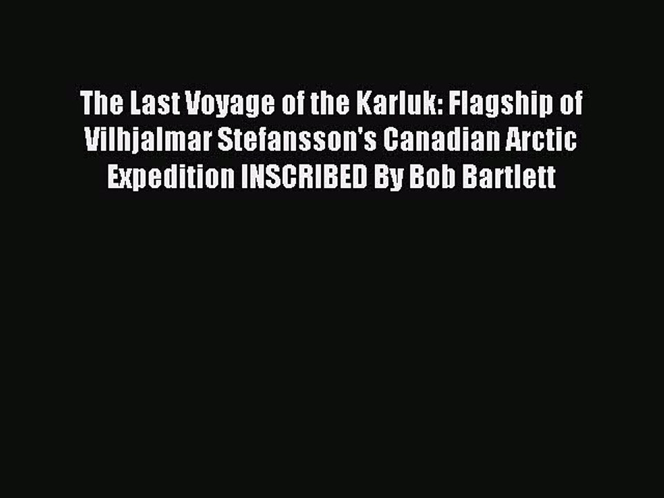 Read The Last Voyage of the Karluk: Flagship of Vilhjalmar Stefansson's Canadian Arctic Expedition