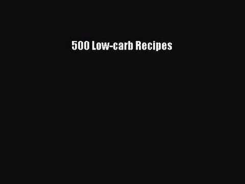 [Read PDF] 500 Low-carb Recipes Download Free