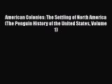 [Read book] American Colonies: The Settling of North America (The Penguin History of the United