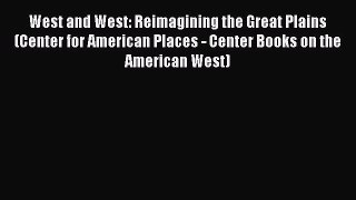 [Read book] West and West: Reimagining the Great Plains (Center for American Places - Center