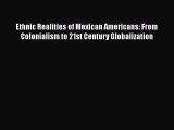 [Read book] Ethnic Realities of Mexican Americans: From Colonialism to 21st Century Globalization