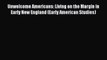 [Read book] Unwelcome Americans: Living on the Margin in Early New England (Early American