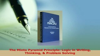 PDF  The Minto Pyramid Principle Logic in Writing Thinking  Problem Solving Read Online