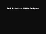 [Read PDF] Revit Architecture 2016 for Designers Download Free