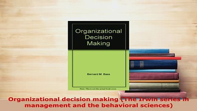 PDF Organizational decision making The Irwin series in management and the behavioral PDF Online
