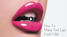 How To- Make Your Lips Look Fuller