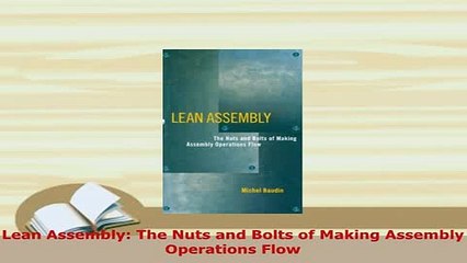 Download  Lean Assembly The Nuts and Bolts of Making Assembly Operations Flow Read Online