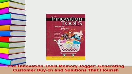 PDF  The Innovation Tools Memory Jogger Generating Customer BuyIn and Solutions That Flourish PDF Full Ebook