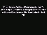 PDF 51 Fat Burning Foods and Supplements: How To Lose Weight Easily With Thermogenic Foods