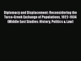 Ebook Diplomacy and Displacement: Reconsidering the Turco-Greek Exchange of Populations 1922-1934