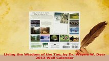 Download  Living the Wisdom of the Tao by Dr Wayne W Dyer 2013 Wall Calendar  Read Online
