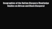 Ebook Geographies of the Haitian Diaspora (Routledge Studies on African and Black Diaspora)