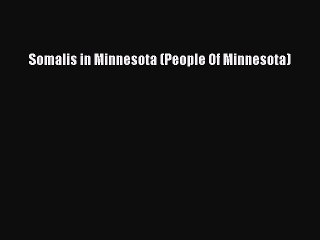 Ebook Somalis in Minnesota (People Of Minnesota) Read Full Ebook