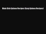 [Read PDF] Main Dish Quinoa Recipes (Easy Quinoa Recipes) Download Online