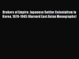 Ebook Brokers of Empire: Japanese Settler Colonialism in Korea 1876-1945 (Harvard East Asian
