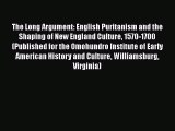 [Read book] The Long Argument: English Puritanism and the Shaping of New England Culture 1570-1700