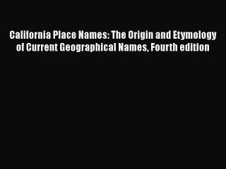 [Read book] California Place Names: The Origin and Etymology of Current Geographical Names