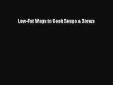 [Read PDF] Low-Fat Ways to Cook Soups & Stews Ebook Online