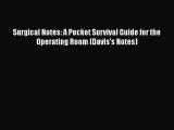 Download Surgical Notes: A Pocket Survival Guide for the Operating Room (Davis's Notes) Ebook