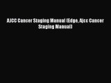 Download AJCC Cancer Staging Manual (Edge Ajcc Cancer Staging Manual) Ebook Online