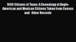 [Read book] 1830 Citizens of Texas: A Genealogy of Anglo-American and Mexican Citizens Taken