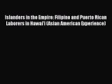 Book Islanders in the Empire: Filipino and Puerto Rican Laborers in Hawai'i (Asian American
