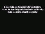 Ebook Global Religious Movements Across Borders: Sacred Service (Ashgate Inform Series on Minority