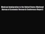 Ebook Mexican Immigration to the United States (National Bureau of Economic Research Conference