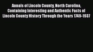 [Read book] Annals of Lincoln County North Carolina Containing Interesting and Authentic Facts