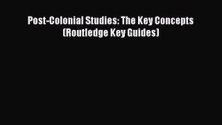 Book Post-Colonial Studies: The Key Concepts (Routledge Key Guides) Read Full Ebook