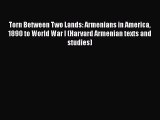 Book Torn Between Two Lands: Armenians in America 1890 to World War I (Harvard Armenian texts