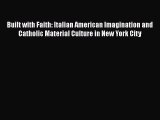 Ebook Built with Faith: Italian American Imagination and Catholic Material Culture in New York