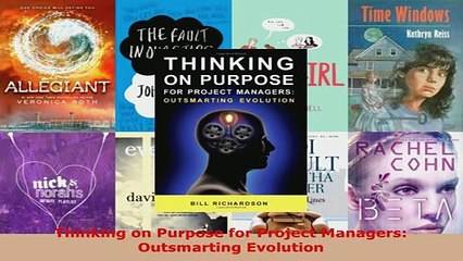 PDF  Thinking on Purpose for Project Managers Outsmarting Evolution Read Online