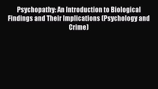 [PDF] Psychopathy: An Introduction to Biological Findings and Their Implications (Psychology