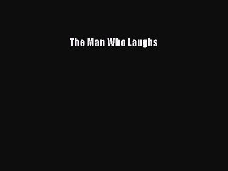 [PDF] The Man Who Laughs [Read] Online